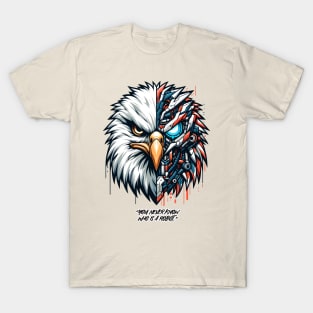 You never know, Eagle is a robot. T-Shirt